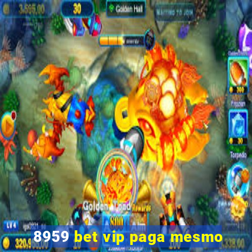 8959 bet vip paga mesmo